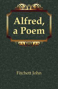 Alfred, a Poem