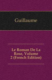 Le Roman De La Rose, Volume 2 (French Edition)