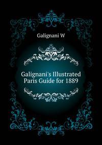 Galignani's Illustrated Paris Guide for 1889...