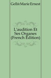 L'audition Et Ses Organes (French Edition)