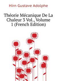 Theorie Mecanique De La Chaleur... [3 Vol.], Volume 1 (French Edition)