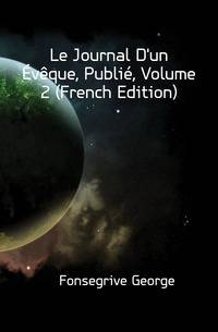 Le Journal D'un Eveque, Publie, Volume 2 (French Edition)