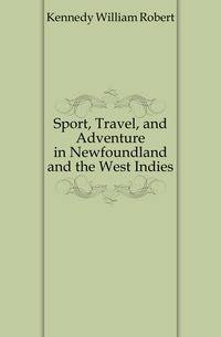 Sport, Travel, and Adventure in Newfoundland and the West Indies