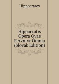 Hippocratis Opera Qvae Fervntvr Omnia ... (Slovak Edition)