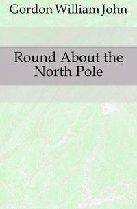 Round About the North Pole