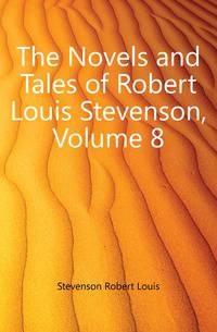 The Novels and Tales of Robert Louis Stevenson, Volume 8