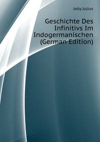 Geschichte Des Infinitivs Im Indogermanischen (German Edition)