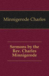 Sermons by the Rev. Charles Minnigerode