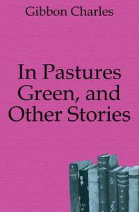 In Pastures Green, and Other Stories