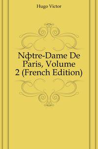 Notre-Dame De Paris, Volume 2 (French Edition)