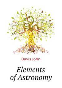 Elements of Astronomy ...