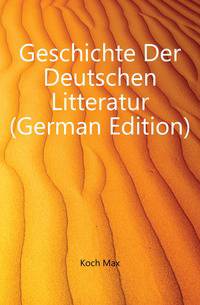 Geschichte Der Deutschen Litteratur (German Edition)