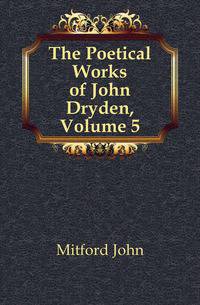 The Poetical Works of John Dryden, Volume 5