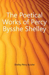 The Poetical Works of Percy Bysshe Shelley