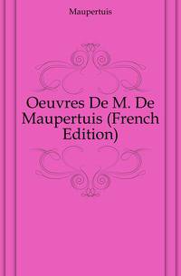 Oeuvres De M. De Maupertuis (French Edition)