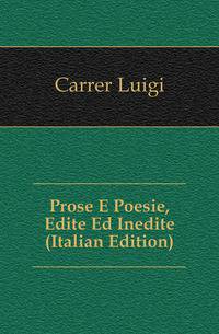 Prose E Poesie, Edite Ed Inedite (Italian Edition)