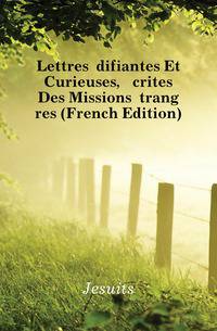 Lettres Edifiantes Et Curieuses, Ecrites Des Missions Etrangeres (French Edition)