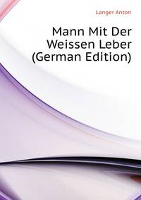 Mann Mit Der Weissen Leber (German Edition)