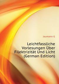 Leichtfassliche Vorlesungen Uber Filektrizitaet Und Licht (German Edition)
