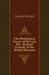 The Philological Essays of the Late Rev. Richard Garnett, of the British Museum