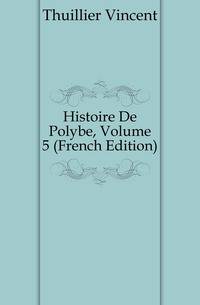Histoire De Polybe, Volume 5 (French Edition)