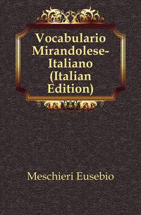 Vocabulario Mirandolese-Italiano (Italian Edition)