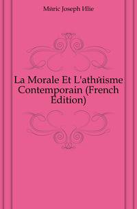 La Morale Et L'atheisme Contemporain (French Edition)