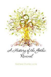 A History of the Gothic Revival