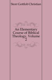 An Elementary Course of Biblical Theology, Volume 2