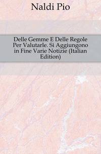 Delle Gemme E Delle Regole Per Valutarle. Si Aggiungono in Fine Varie Notizie (Italian Edition)