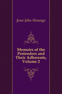 Memoirs of the Pretenders and Their Adherents, Volume 2