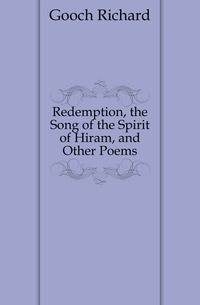 Redemption, the Song of the Spirit of Hiram, and Other Poems