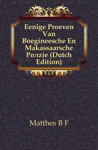 Eenige Proeven Van Boegineesche En Makassaarsche Poezie (Dutch Edition)