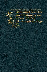 Memorial Sketches and History of the Class of 1853, Dartmouth College