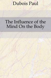The Influence of the Mind On the Body