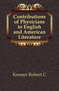 Contributions of Physicians to English and American Literature