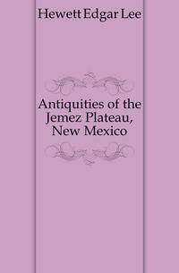 Antiquities of the Jemez Plateau, New Mexico