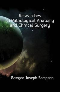 Researches in Pathological Anatomy and Clinical Surgery