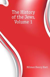 The History of the Jews, Volume 1