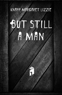 But Still a Man