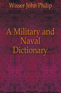 A Military and Naval Dictionary