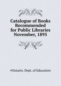 Catalogue of Books Recommended for Public Libraries ... November, 1895