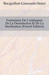 Formulaire De L'antisepsie De La Desinfection Et De La Sterilisation (French Edition)