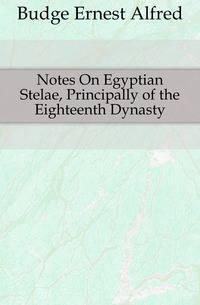 Notes On Egyptian Stelae, Principally of the Eighteenth Dynasty