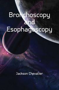 Bronchoscopy and Esophagoscopy