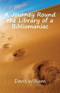 A Journey Round the Library of a Bibliomaniac