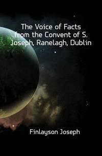 The Voice of Facts from the Convent of S. Joseph, Ranelagh, Dublin