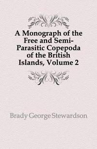 A Monograph of the Free and Semi-Parasitic Copepoda of the British Islands, Volume 2