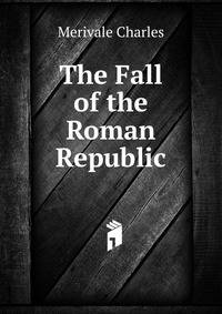 The Fall of the Roman Republic ...
