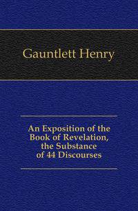 An Exposition of the Book of Revelation, the Substance of 44 Discourses